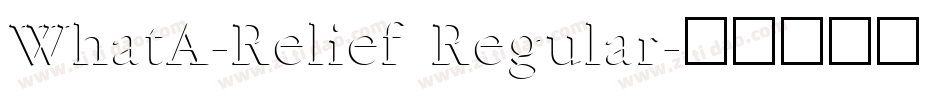 WhatA-Relief Regular字体转换
